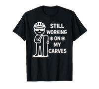 Still Working on My Carves Snowboard Sports d'hiver T-Shirt