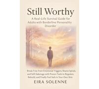 Still Worthy A Real-Life Survival Guide for Adults with Borderline Personality Disorder