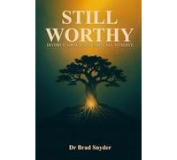 Still Worthy: Divorce, Grace, and the Call to Serve