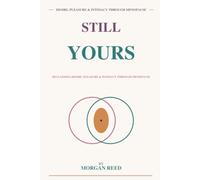 Still Yours: Reclaiming Desire, Pleasure, and Intimacy Through Menopause