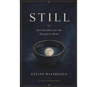 Still: Zen Parables for the Sleepless Mind