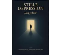 stille Depression - Laut gedacht: Dysthymie: Die stille Depression verstehen - Symptome erkennen und Schritt für Schritt zurück ins Leben
