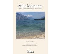 Stille Momente mit mehr als 20 Texten und Poesie zur Reflexion: Lesen, nachdenken und schreiben zur Selbstfindung und Selbstwahrnehmung