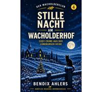 Stille Nacht am Wacholderhof: Der Wacholderclub - Band 4 | Cosy Crime aus der Lüneburger Heide
