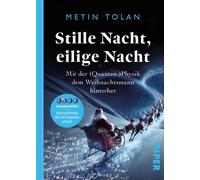 Stille Nacht, eilige Nacht Mit der (Quanten-)Physik dem Weihnachtsmann hinterher | Der Bestsellerautor und unterhaltsamste Physik-Professor Deutschlands folgt der Spur des Weihnachtsmanns - Metin Tola
