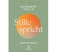 Stille spricht: Wahres Sein berühren - Aus der Reihe "Spirituelle Wegweiser"
