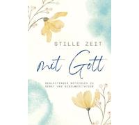 Stille Zeit mit Gott: Begleitendes Notizbuch zu Gebet und Bibelmeditation