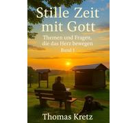 Stille Zeit mit Gott: Themen und Fragen, die das Herz bewegen (Band 1)