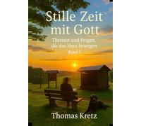 Stille Zeit mit Gott: Themen und Fragen, die das Herz bewegen (Band 1)