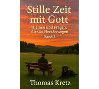 Stille Zeit mit Gott: Themen und Fragen, die das Herz bewegen (Band 2)