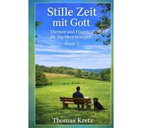 Stille Zeit mit Gott: Themen und Fragen, die das Herz bewegen (Band 3)