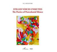 Stilled Voices Unmuted The Poetics of Postcolonial Silence - Collectif - L'harmattan - broché - Essai