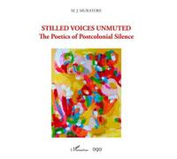 Stilled Voices Unmuted The Poetics of Postcolonial Silence - Collectif - L'harmattan - broché - Essai