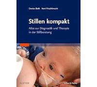 Stillen kompakt: Atlas zur Diagnostik und Therapie in der Stillberatung