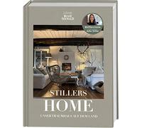 Stillers Home - unser Traumhaus auf dem Land: Stilvolle Einrichtungsideen für ein modernes Landleben