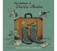Stillhouse Junkies - The Ballad of Charlie Avalon