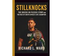 STILLKNOCKS: DRICUS DU PLESSIS STORY AND THE RISE OF SOUTH AFRICA’S UFC CHAMPION
