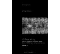Stillmoving II The Still Einstellung of Lumière, Welles, Bazin and the MPEG Compression Codec - Jon Inge Faldalen - Bloomsbury Academic - ebook (ePub) - Livre