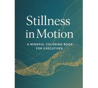 Stillness in Motion: A Mindful Coloring Experience for Executives