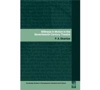 Stillness in Motion in the Seventeenth Century Theatre by P.A. Skantze P. A. Skantze (Auteur)