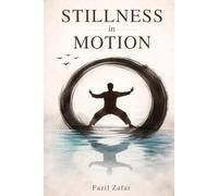 STILLNESS in MOTION: Meditation, Tai Chi, and the Art of Self-Reflection