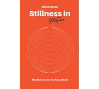 Stillness in Motion: Mindfulness for Restless Minds