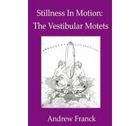 Stillness in Motion: The Vestibular Motets