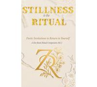 Stillness Is the Ritual: Poetic Invitations to Return to Yourself