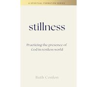 STILLNESS: Practicing the Presence of God in a Restless World