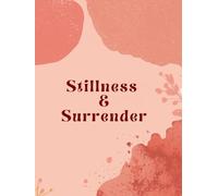 Stillness & Surrender: A Daily Devotion Journal for Women: A Gentle Prayer Planner for Healing, Clarity, and Trusting God Day by Day