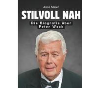 Stilvoll nah: Die Biografie über Peter Weck. Hochwertige Hardcoverausgabe