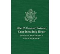 Stilwell's Command Problems: China-Burma-India Theater (UNITED STATES ARMY IN WORLD WAR II)