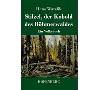 Stilzel, Der Kobold Des Böhmerwaldes