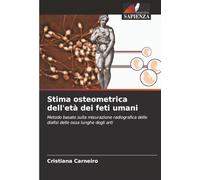 Stima osteometrica dell'età dei feti umani: Metodo basato sulla misurazione radiografica delle diafisi delle ossa lunghe degli arti