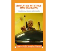 Stimulation Artistique Socio-Récréative: Le pouvoir de la musique, du dessin et de la danse pour le bien-être des personnes fragiles
