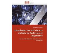 Stimulation Des Nst Dans La Maladie De Parkinson Et Psychiatrie - Revue De La Littérature Et Étude Clinique Prospective