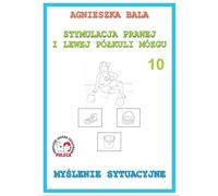 Stimulation du cerveau droit et gauche Livret 10 Pensée situationnelle Agnieszka Bala (Buch auf Polnisch)
