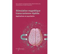 Stimulation Magnétique Transcrânienne Répétée - Applications En Psychiatrie