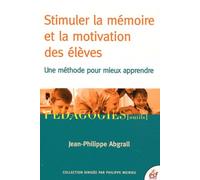 Stimuler la mémoire et la motivation des élèves Jean-Philippe Abgrall (Auteur)