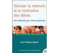 Stimuler la mémoire et la motivation des élèves Jean-Philippe Abgrall (Auteur)
