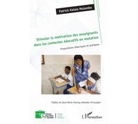 Stimuler la motivation des enseignants dans les contextes éducatifs en mutation Propositions théoriques et pratiques - Patrick Kalala Mulumba - L'harmattan - broché - Etude
