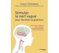 Stimuler Le Nerf Vague Pour Faciliter La Guérison - Techniques Et Exercices Pour Améliorer Le Bien-Être Physique, Émotionnel Et Social