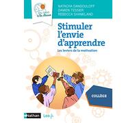 Stimuler l'envie d'apprendre - Les leviers de la motivation Natacha Dangouloff (Auteur), Damien Tessier (Auteur), Rébecca Shankland (Auteur)