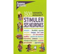 Stimuler ses neurones: 1500 conseils et astuces