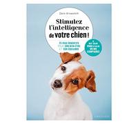 Stimulez l'intelligence de votre chien Le guide de l'éducation positive - Claire Arrowsmith - Larousse - broché - Guide