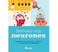 Stimulez vos neurones : 400 jeux d'entrainement cérébral pour booster vos méninges