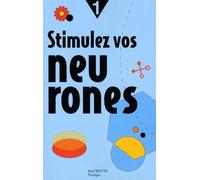 Stimulez vos neurones: Tome 1