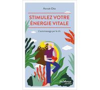 Stimulez votre énergie vitale: L'auto-massage par le chi