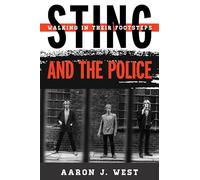 Sting And The Police: Walking In Their Footsteps (Tempo: A Rowman & Littlefield Music Series On Rock, Pop, And Culture) (Hardcover) Aaron J West, (Auteur)