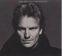 Sting - Why Should I Cry for You/We'll Be Together